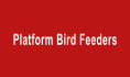 Platform Bird Feeders